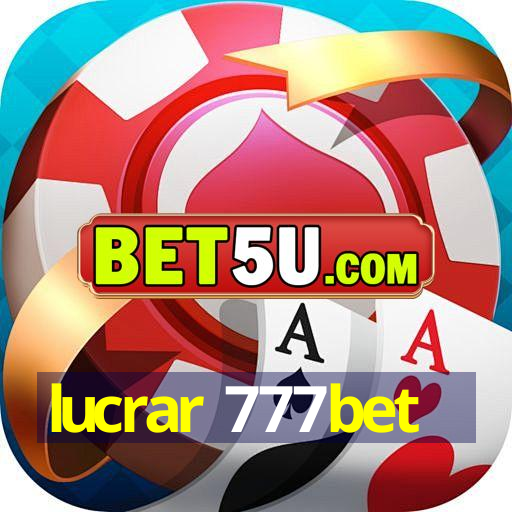 lucrar 777bet